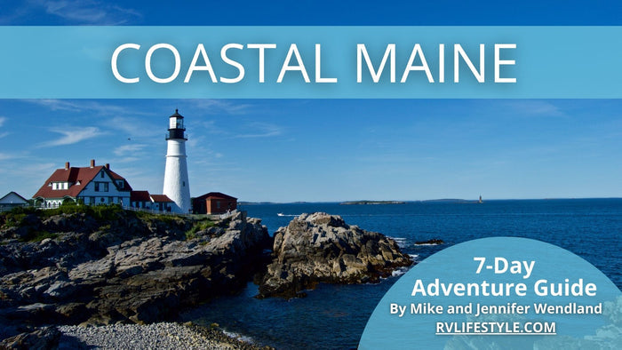 RV Lifestyle Guide to Coastal Maine: A 7-Day RV Adventure Along the Rocky Coast, Acadia, and Beyond